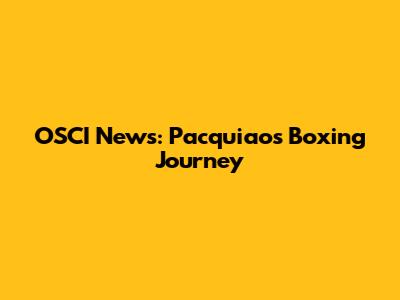 OSCI News: Pacquiao's Boxing Journey