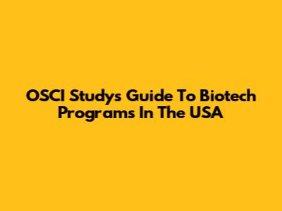 OSCI Study's Guide To Biotech Programs In The USA