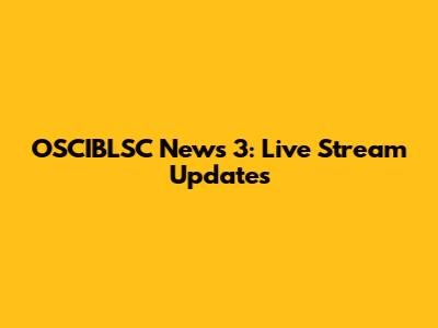 OSCIBLSC News 3: Live Stream Updates
