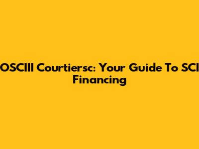 OSCIII Courtiersc: Your Guide To SCI Financing
