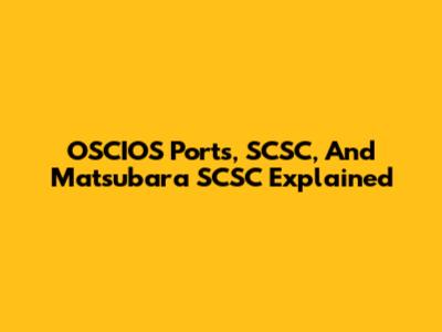 OSCIOS Ports, SCSC, And Matsubara SCSC Explained