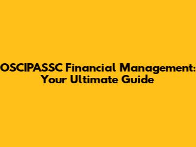 OSCIPASSC Financial Management: Your Ultimate Guide