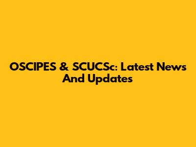 OSCIPES & SCUCSc: Latest News And Updates
