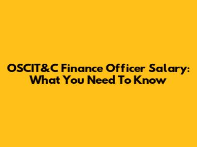 OSCIT&C Finance Officer Salary: What You Need To Know