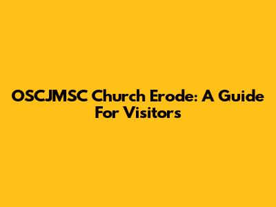 OSCJMSC Church Erode: A Guide For Visitors
