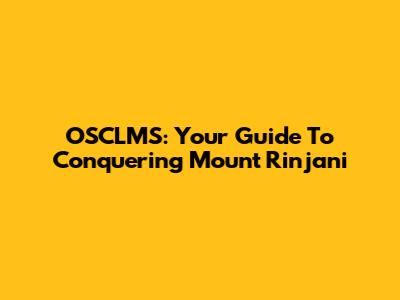 OSCLMS: Your Guide To Conquering Mount Rinjani