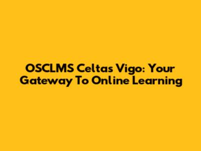 OSCLMS Celtas Vigo: Your Gateway To Online Learning