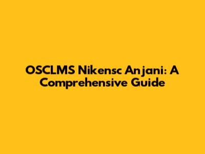 OSCLMS Nikensc Anjani: A Comprehensive Guide