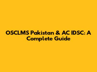 OSCLMS Pakistan & AC IDSC: A Complete Guide