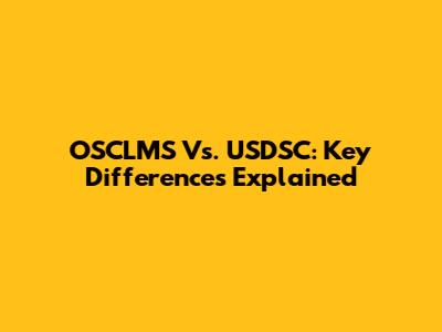 OSCLMS Vs. USDSC: Key Differences Explained