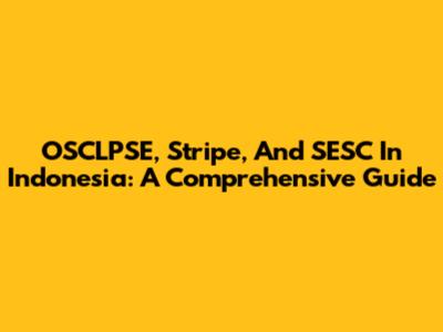 OSCLPSE, Stripe, And SESC In Indonesia: A Comprehensive Guide