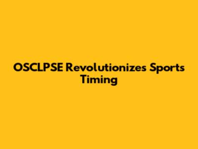 OSCLPSE Revolutionizes Sports Timing