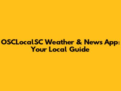 OSCLocalSC Weather & News App: Your Local Guide