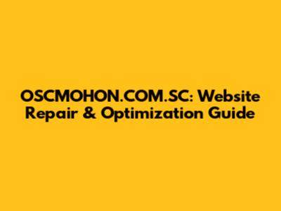 OSCMOHON.COM.SC: Website Repair & Optimization Guide