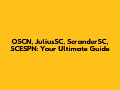OSCN, JuliusSC, ScranderSC, SCESPN: Your Ultimate Guide
