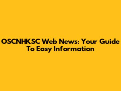 OSCNHKSC Web News: Your Guide To Easy Information