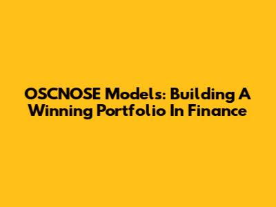 OSCNOSE Models: Building A Winning Portfolio In Finance