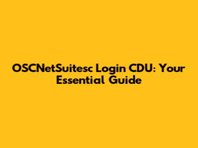OSCNetSuitesc Login CDU: Your Essential Guide