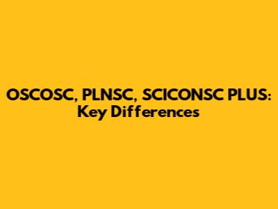 OSCOSC, PLNSC, SCICONSC PLUS: Key Differences