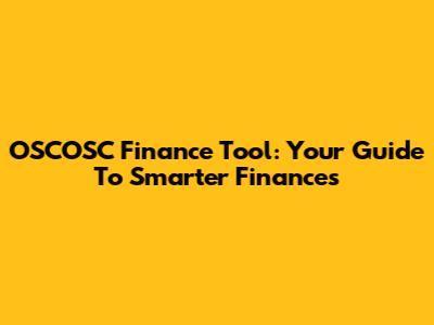 OSCOSC Finance Tool: Your Guide To Smarter Finances