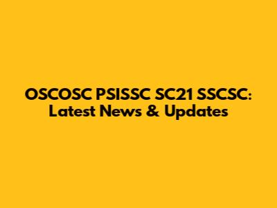 OSCOSC PSISSC SC21 SSCSC: Latest News & Updates