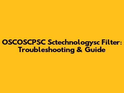OSCOSCPSC Sctechnologysc Filter: Troubleshooting & Guide