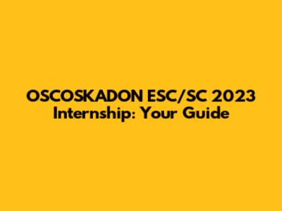 OSCOSKADON ESC/SC 2023 Internship: Your Guide
