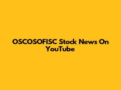 OSCOSOFISC Stock News On YouTube