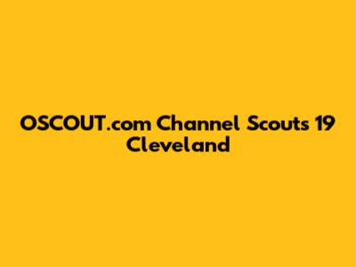 OSCOUT.com Channel Scouts 19 Cleveland
