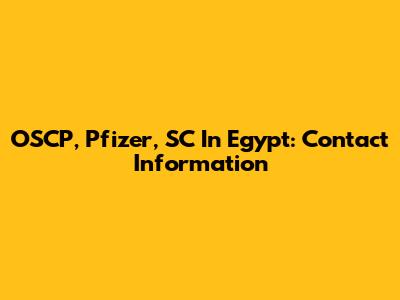 OSCP, Pfizer, SC In Egypt: Contact Information