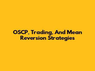 OSCP, Trading, And Mean Reversion Strategies