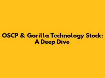 OSCP & Gorilla Technology Stock: A Deep Dive