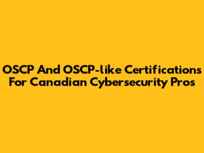 OSCP And OSCP-like Certifications For Canadian Cybersecurity Pros