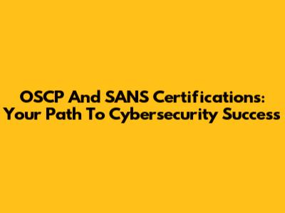OSCP And SANS Certifications: Your Path To Cybersecurity Success