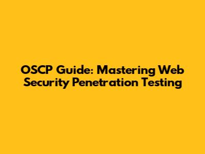 OSCP Guide: Mastering Web Security Penetration Testing