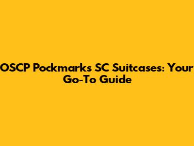 OSCP Pockmarks SC Suitcases: Your Go-To Guide