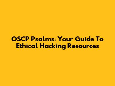 OSCP Psalms: Your Guide To Ethical Hacking Resources