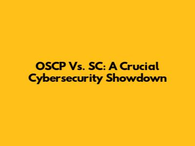 OSCP Vs. SC: A Crucial Cybersecurity Showdown