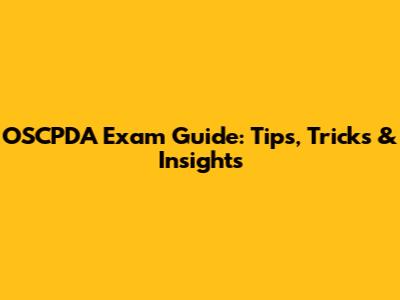 OSCPDA Exam Guide: Tips, Tricks & Insights
