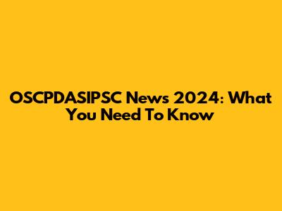 OSCPDASIPSC News 2024: What You Need To Know