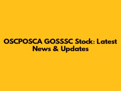 OSCPOSCA GOSSSC Stock: Latest News & Updates