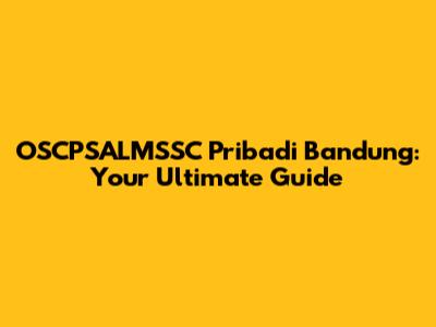 OSCPSALMSSC Pribadi Bandung: Your Ultimate Guide