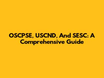 OSCPSE, USCND, And SESC: A Comprehensive Guide
