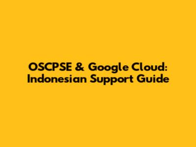 OSCPSE & Google Cloud: Indonesian Support Guide