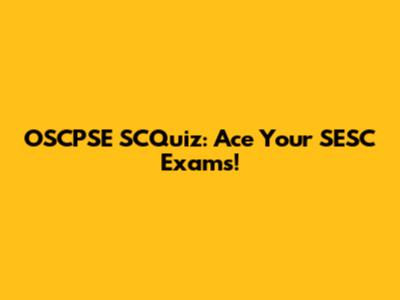 OSCPSE SCQuiz: Ace Your SESC Exams!