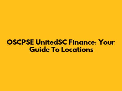 OSCPSE UnitedSC Finance: Your Guide To Locations