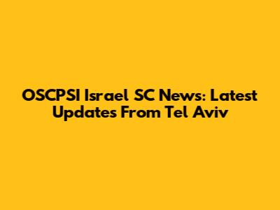 OSCPSI Israel SC News: Latest Updates From Tel Aviv