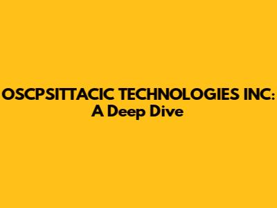 OSCPSITTACIC TECHNOLOGIES INC: A Deep Dive