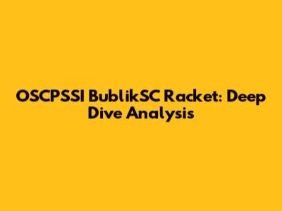 OSCPSSI BublikSC Racket: Deep Dive Analysis