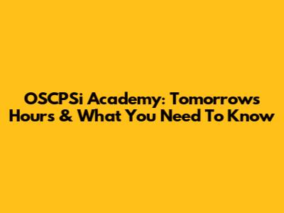 OSCPSi Academy: Tomorrow's Hours & What You Need To Know